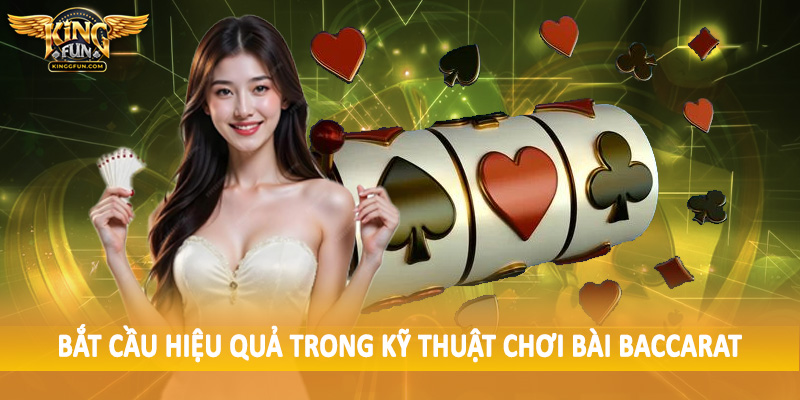 Kỹ Thuật Chơi Bài Baccarat - Hướng Dẫn Tường Tận Cho Hội Viên 6 Bắt cầu hiệu quả trong kỹ thuật chơi bài baccarat