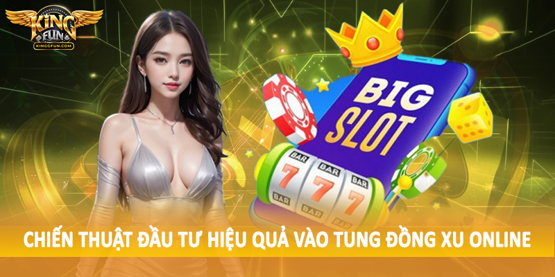 Tung Đồng Xu Online - Khám Phá Bản Chất Đồng Tiền 2025 5 Chiến thuật đầu tư hiệu quả vào tung đồng xu online