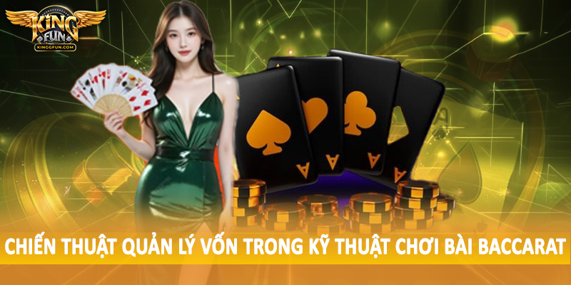 Kỹ Thuật Chơi Bài Baccarat - Hướng Dẫn Tường Tận Cho Hội Viên 4 Chiến thuật quản lý vốn trong kỹ thuật chơi bài baccarat