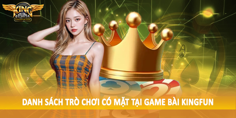 Danh sách trò chơi có mặt tại game bài Kingfun