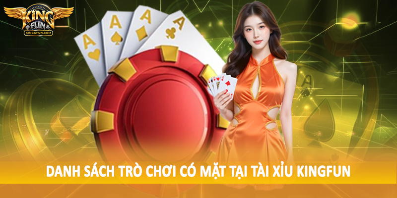 Danh sách trò chơi có mặt tại tài xỉu Kingfun