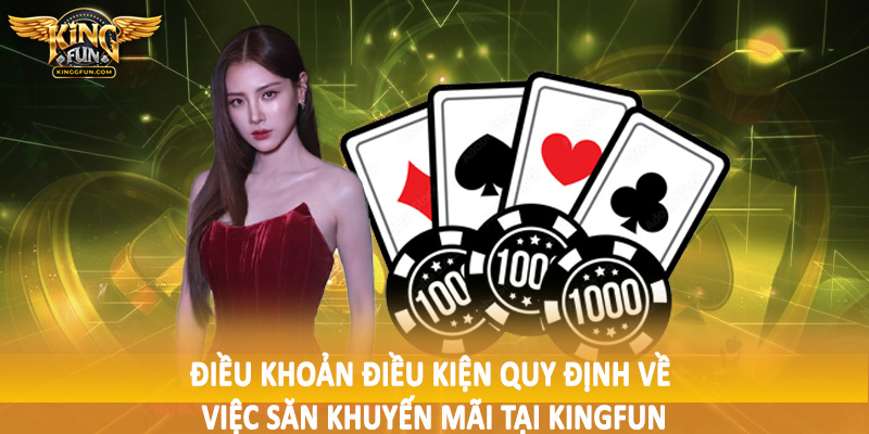 Điều Khoản Điều Kiện Kingfun - Bộ Quy Tắc Cần Nắm 2025 4 Điều khoản điều kiện quy định về việc săn khuyến mãi tại Kingfun