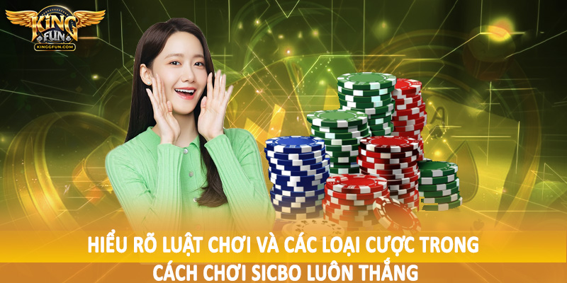 Cách Chơi Sicbo Luôn Thắng - Hướng Dẫn Toàn Diện 2025 3 Hiểu rõ luật chơi và các loại cược trong cách chơi sicbo luôn thắng