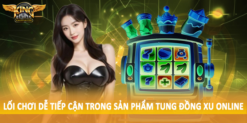 Tung Đồng Xu Online - Khám Phá Bản Chất Đồng Tiền 2025 4 Lối chơi dễ tiếp cận trong sản phẩm tung đồng xu online