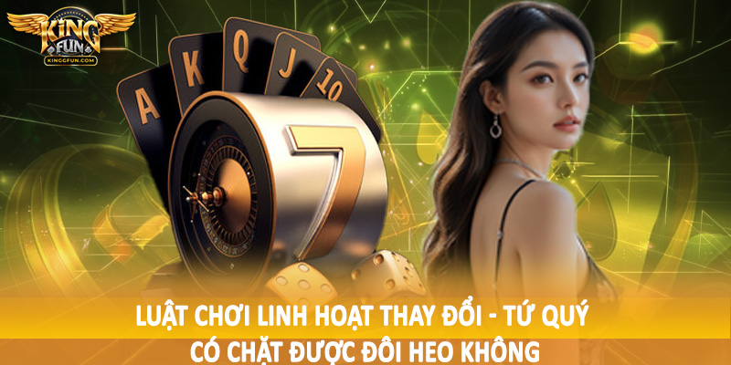 Tứ Qúy Có Chặt Được Đôi Heo Không - Giải Đáp Tường Tận 2025 4 Luật chơi linh hoạt thay đổi - Tứ quý có chặt được đôi heo không