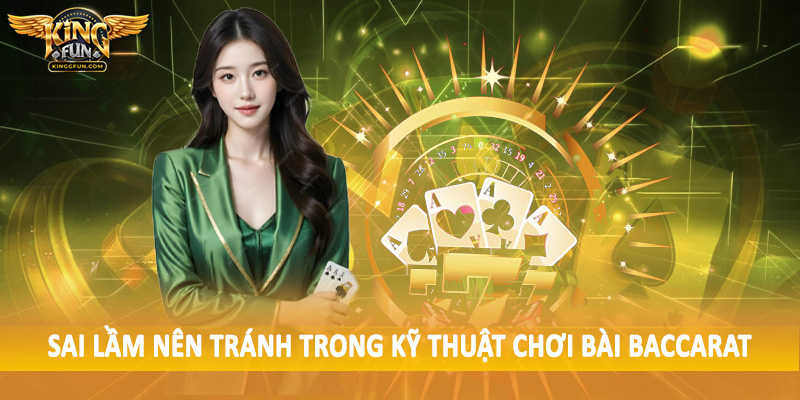 Kỹ Thuật Chơi Bài Baccarat - Hướng Dẫn Tường Tận Cho Hội Viên 5 Sai lầm nên tránh trong kỹ thuật chơi bài baccarat