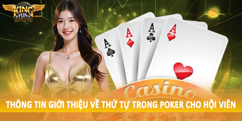 Thứ Tự Trong Poker - Sắp Xếp Chuẩn Cho Hội Viên 2025 2 Thông tin giới thiệu về thứ tự trong poker cho hội viên
