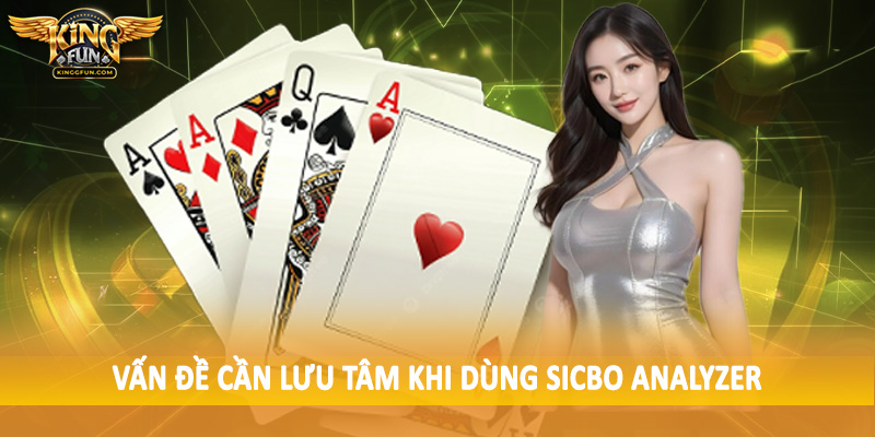 Sicbo Analyzer - Trải Nghiệm Cá Cược Thăng Hoa 2025 5 Vấn đề cần lưu tâm khi dùng sicbo analyzer