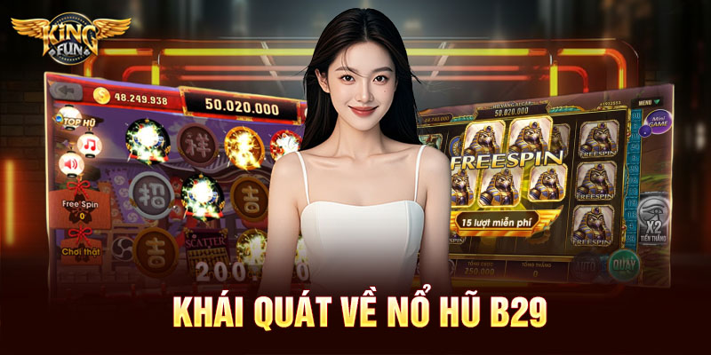 Khái quát về nổ hũ B29