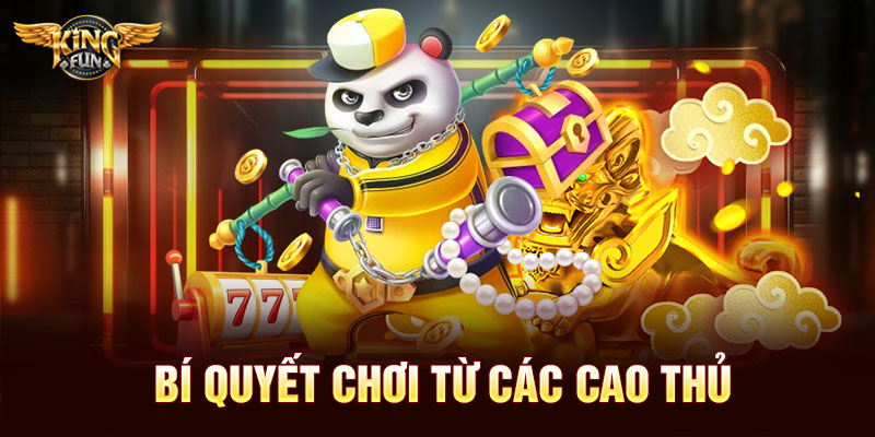 Bí quyết chơi từ các cao thủ