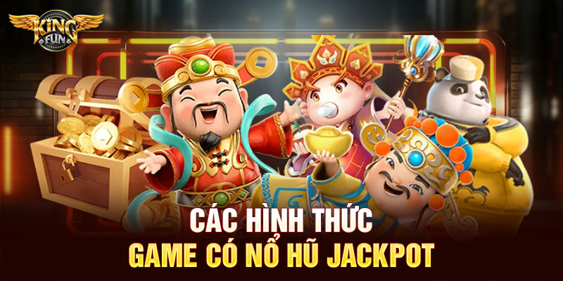 Các hình thức game có nổ hũ jackpot