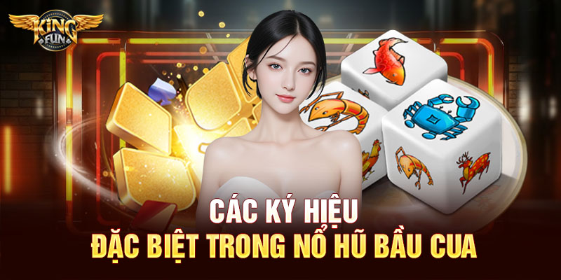 Các ký hiệu đặc biệt trong nổ hũ bầu cua