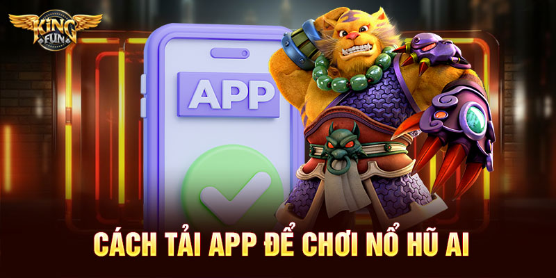 Nổ Hũ AI – Hướng Dẫn Toàn Tập Cùng KingFun: Cách Săn Hũ Lớn Và Mẹo Dễ Trúng Nhất 4 Cách tải app để chơi nổ hũ AI