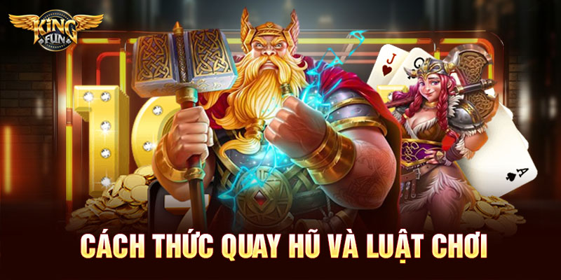 Cách thức quay hũ và luật chơi