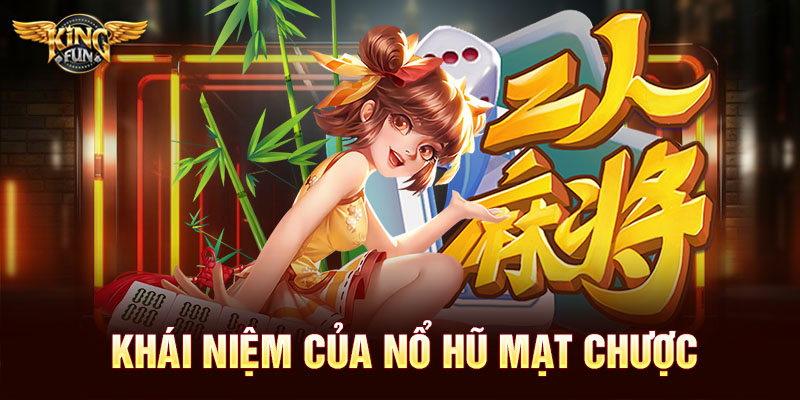 Khái niệm của nổ hũ mạt chược