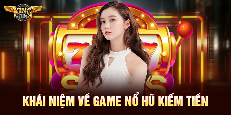 Trải Nghiệm Game Nổ Hũ Kiếm Tiền – Giải Trí Thông Minh, Thu Nhập Thực Tế 1 Trải Nghiệm Game Nổ Hũ Kiếm Tiền – Giải Trí Thông Minh, Thu Nhập Thực Tế