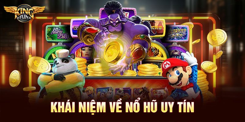 Khái niệm về nổ hũ uy tín