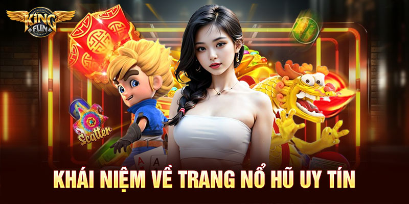 Trang Nổ Hũ Uy Tín – Sân Chơi Đổi Thưởng An Toàn, Minh Bạch