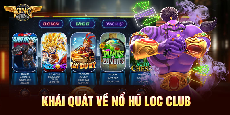 Nổ Hũ Loc Club – Sân Chơi Slot Game Thuần Việt, Dễ Trúng, Dễ Đổi 8 Khái quát về nổ hũ Loc Club