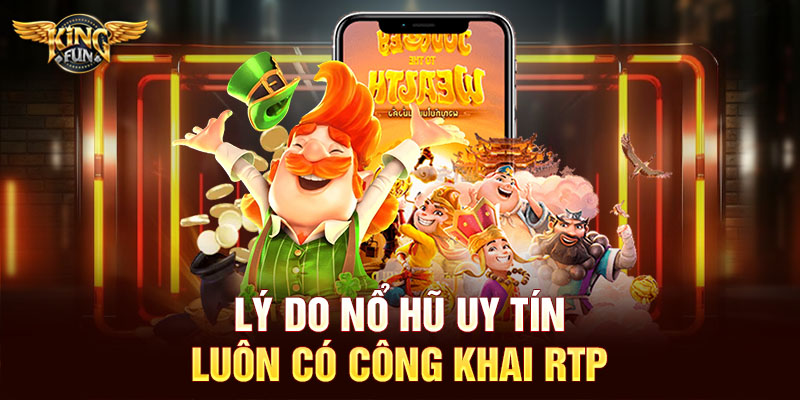 Lý do nổ hũ uy tín luôn có công khai RTP