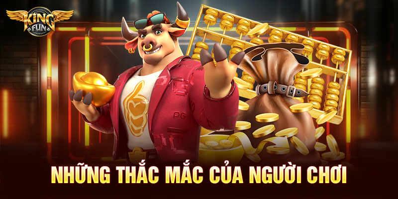 Những thắc mắc của người chơi