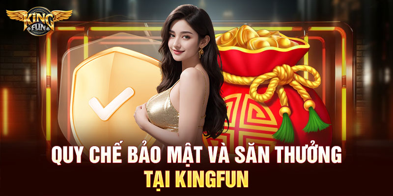 Quy chế bảo mật và săn thưởng tại Kingfun