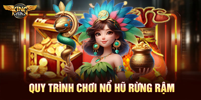 Quy trình chơi nổ hũ Rừng Rậm