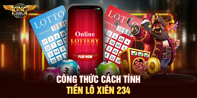 Công thức cách tính tiền lô xiên 234