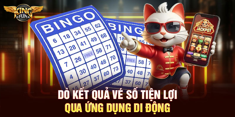 Dò kết quả vé số tiện lợi qua ứng dụng di động