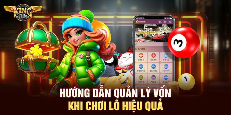 Cầu Chạy Lô Miền Trung Bí Quyết Soi Cầu Hiệu Quả Trên Kingfun 3 Hướng dẫn quản lý vốn khi chơi lô hiệu quả
