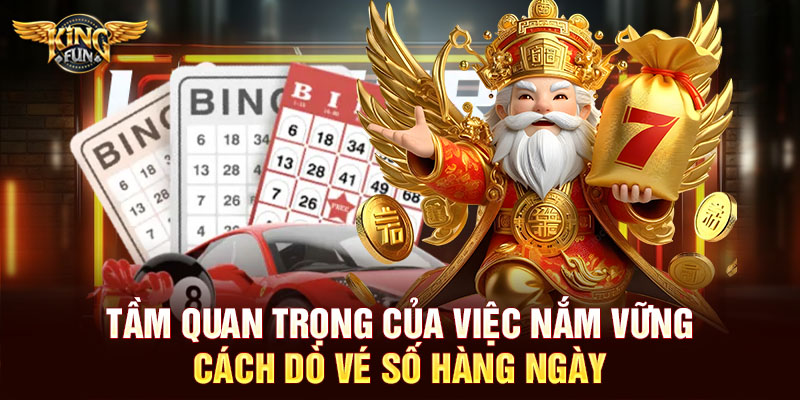 Tầm quan trọng của việc nắm vững cách dò vé số hàng ngày