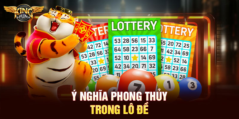 Phong Thủy Trong Lô Đề – Bí Quyết Tối Ưu Vận May Và Tài Lộc 2 Ý nghĩa phong thủy trong lô đề