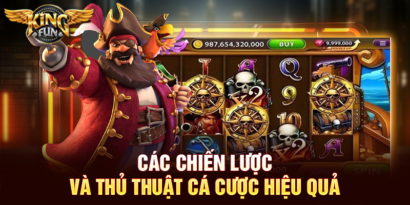 Các chiến lược và thủ thuật cá cược hiệu quả