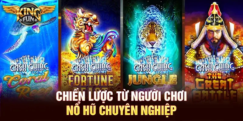 Hướng Dẫn Nổ Hũ Kingfun Chi Tiết Cho Người Chơi Mới Hiệu Quả 5 Chiến lược từ người chơi nổ hũ chuyên nghiệp