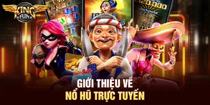 Hướng Dẫn Nổ Hũ Kingfun Chi Tiết Cho Người Chơi Mới Hiệu Quả 2 Giới thiệu về nổ hũ trực tuyến