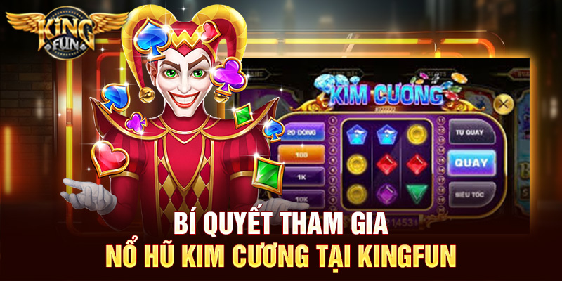 Nổ Hũ Kim Cương – Trải Nghiệm Jackpot Hấp Dẫn Tại Kingfun