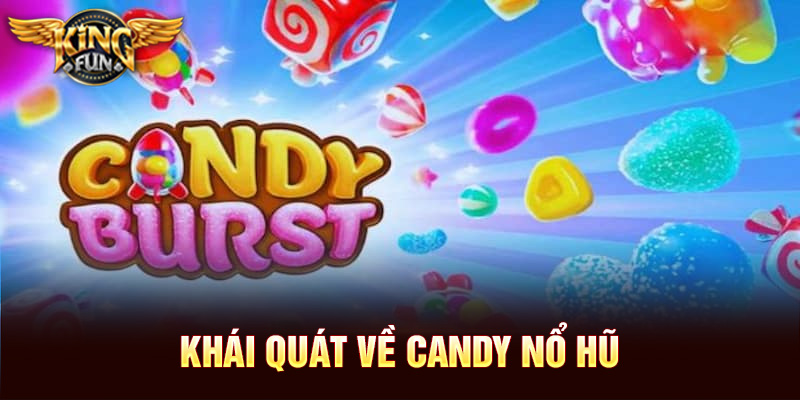 Candy Nổ Hũ Tại Kingfun – Trải Nghiệm Nổ Hũ, Trúng Jackpot Cực Khủng