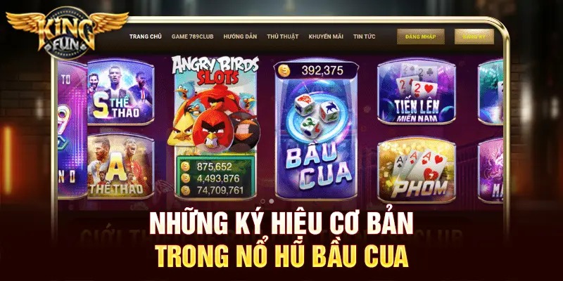 Nổ Hũ Bầu Cua Tại Kingfun – Trải Nghiệm Slot & Jackpot Lũy Tiến 2 Những ký hiệu cơ bản trong nổ hũ bầu cua