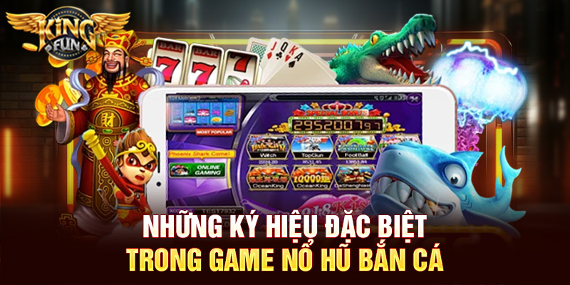 Những ký hiệu đặc biệt trong game nổ hũ bắn cá